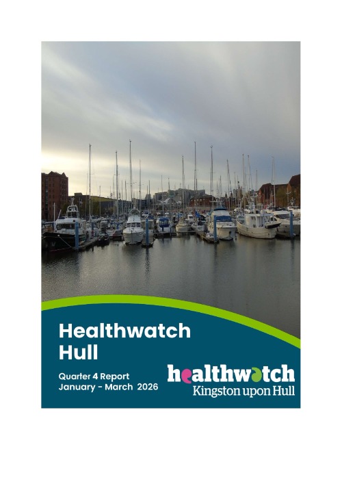 Healthwatch Hull Quarter 4 Report Jan to Mar 2026
